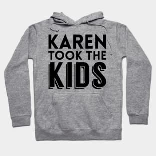 Karen Took The Kids Hoodie